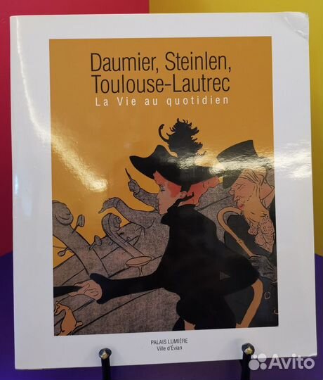 Daumier, Steinlen, Toulouse-Lautrec. La vie au