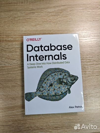 Database Internals: A Deep-Dive into How Distribut