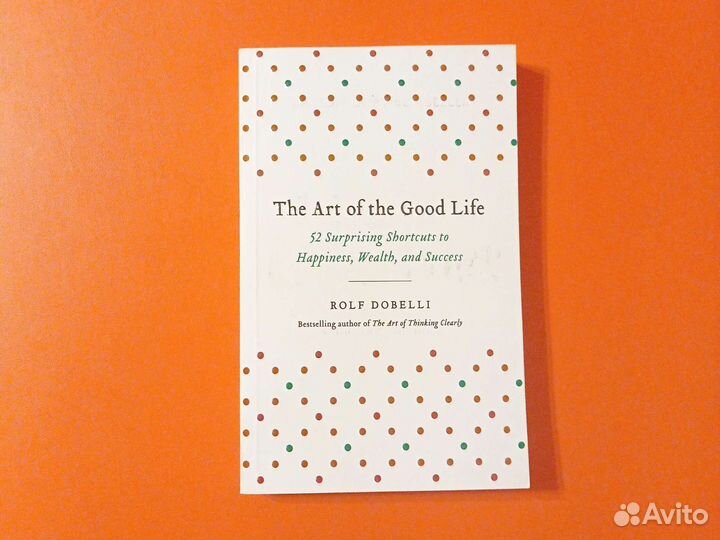 The Art of the Good Life by Rolf Dobelli