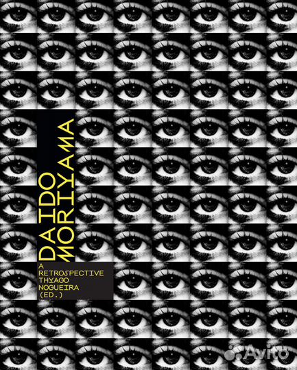 Daido Moriyama. A Retrospective. Дайдо Морияма